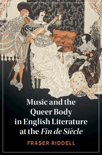 Music and the Queer Body in English Literature at the Fin de Siecle.