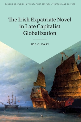 The Irish Expatriate Novel in Late Capitalist Globalization.