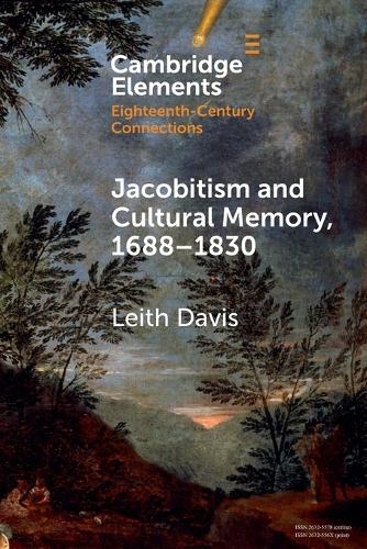 Jacobitism and Cultural Memory, 1688-1820.