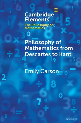 Philosophy of Mathematics from Descartes to Kant.