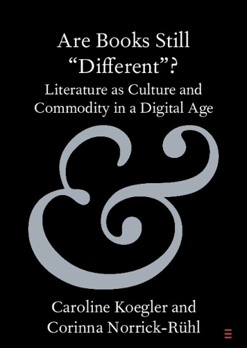 Are Books Still 'Different'?: Literature as Culture and Commodity in a Digital Age.
