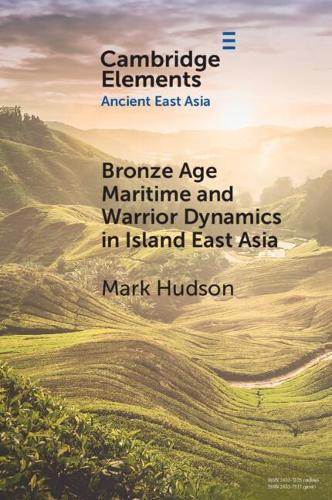 Bronze Age Maritime and Warrior Dynamics in Island East Asia.