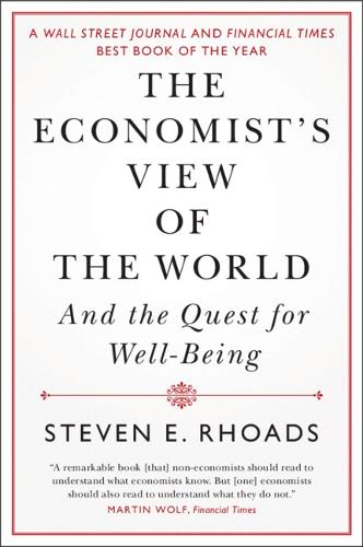 The Economist's View of the World: And the Quest for Well-Being. Revised edition