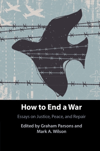 How to End a War: Essays on Justice, Peace, and Repair.