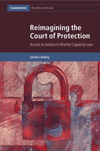 Reimagining the Court of Protection: Access to Justice in Mental Capacity Law.