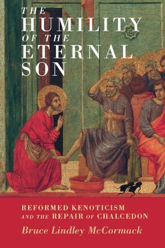 The Humility of the Eternal Son: Reformed Kenoticism and the Repair of Chalcedon.