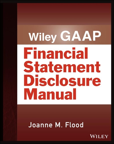 Wiley GAAP: Financial Statement Disclosures Manual.
