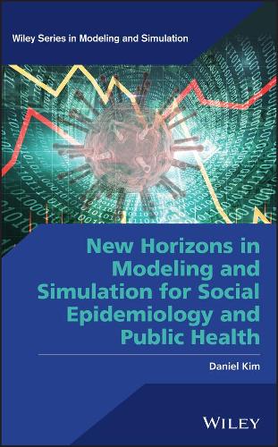 New Horizons in Modeling and Simulation for Social Epidemiology and Public Health.