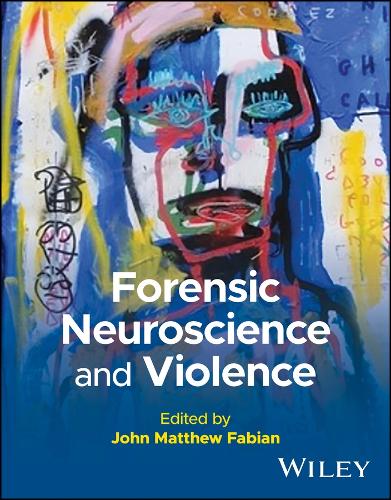 Forensic Neuroscience and Violence.