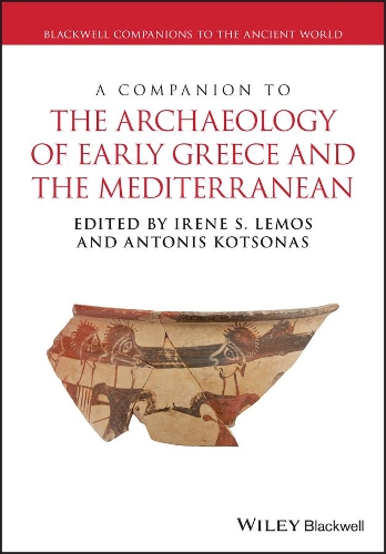 A Companion to the Archaeology of Early Greece and the Mediterranean.