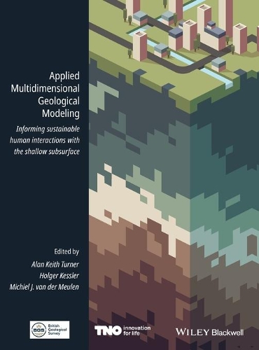 Applied Multidimensional Geological Modeling: Informing Sustainable Human Interactions with the Shallow Subsurface.