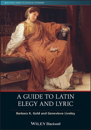 A Guide to Latin Elegy and Lyric.