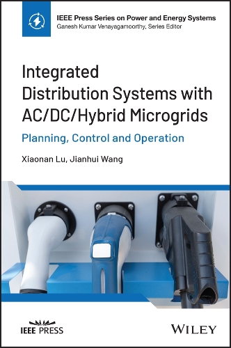 Integrated Distribution Systems with AC/DC/Hybrid Microgrids: Planning, Control and Operation.