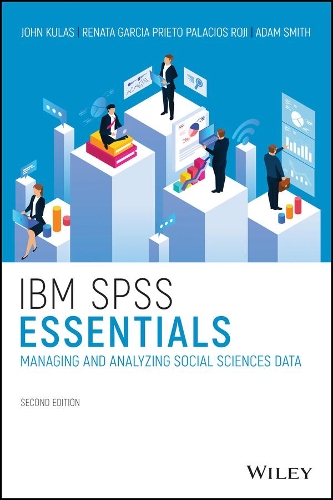 IBM SPSS Essentials: Managing and Analyzing Social Sciences Data.