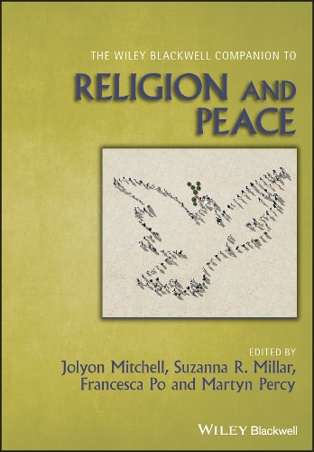 The Wiley Blackwell Companion to Religion and Peace.
