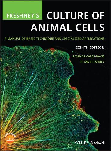 Freshney's Culture of Animal Cells: A Manual of Basic Technique and Specialized Applications. 8th edition