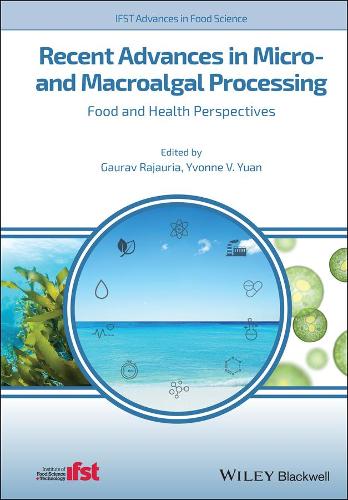 Recent Advances in Micro- and Macroalgal Processing: Food and Health Perspectives.