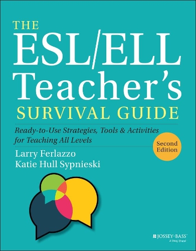 The ESL/ELL Teacher's Survival Guide: Ready-to-Use Strategies, Tools, and Activities for Teaching All Levels. 2nd edition