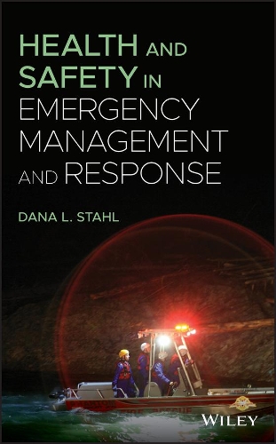 Health and Safety in Emergency Management and Response.
