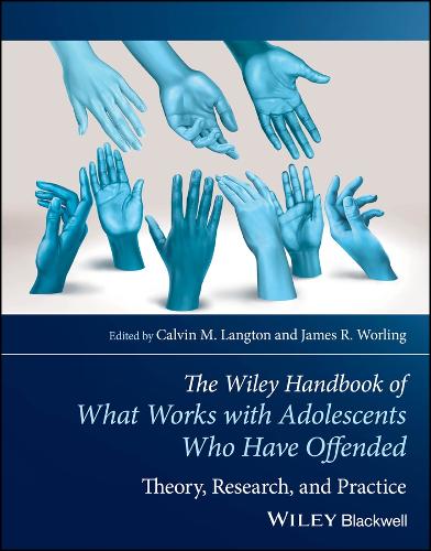 The Wiley Handbook of What Works with Adolescents Who Have Offended: Theory, Research, and Practice.