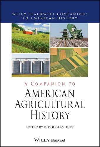 A Companion to American Agricultural History.