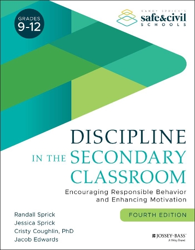 Discipline in the Secondary Classroom: Encouraging Responsible Behavior and Enhancing Motivation. 4th edition