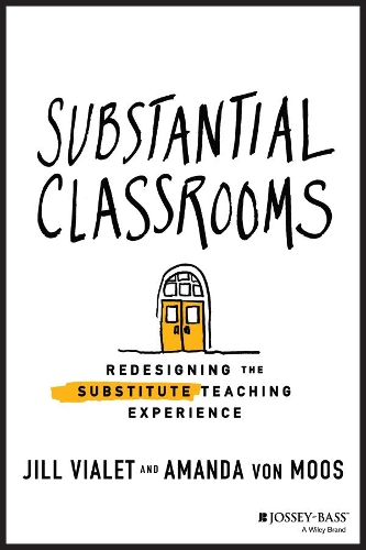 Substantial Classrooms: Redesigning the Substitute Teaching Experience.