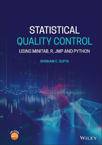 Statistical Quality Control: Using MINITAB, R, JMP and Python.