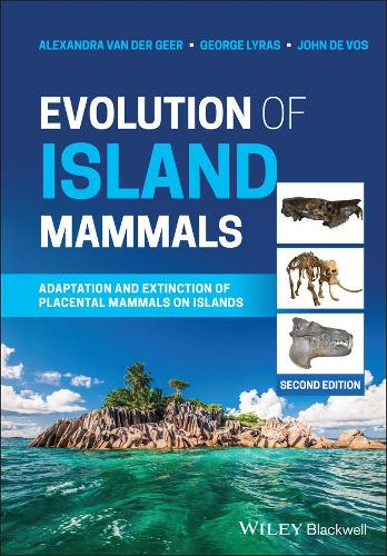 Evolution of Island Mammals: Adaptation and Extinction of Placental Mammals on Islands 2nd edition