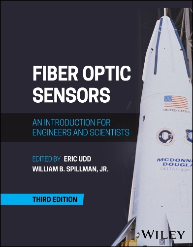 Fiber Optic Sensors: An Introduction for Engineers  and Scientists, Third Edition