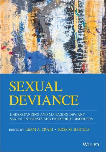 Sexual Deviance: Understanding, Assessing and Managing Deviant Sexual Interests and Paraphilic Disorders.