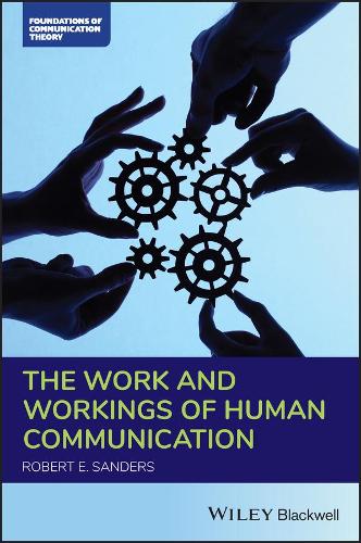 The Work and Workings of Human Communication.
