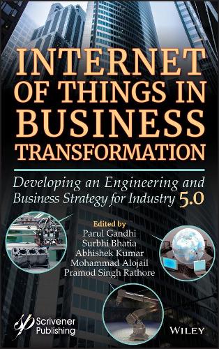 Internet of Things in Business Transformation: Developing an Engineering and Business Strategy for Industry 5.0.
