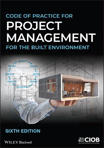 Code of Practice for Project Management for the Built Environment. 6th edition