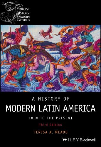 A History of Modern Latin America: 1800 to the Present. 3rd edition