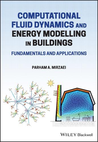 Computational Fluid Dynamics and Energy Modelling in Buildings: Fundamentals and Applications.