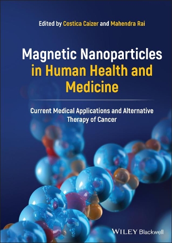 Magnetic Nanoparticles in Human Health and Medicine: Current Medical Applications and Alternative Therapy of Cancer.
