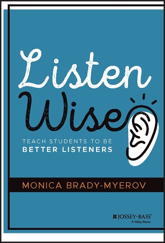 Listen Wise: Teach Students to Be Better Listeners.