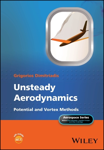 Unsteady Aerodynamics: Inviscid and Viscous, Incompressible and Compressible