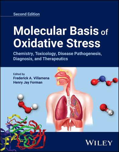 Molecular Basis of Oxidative Stress: Chemistry, To xicology, Disease Pathogenesis, Diagnosis, and The rapeutics, 2nd Edition
