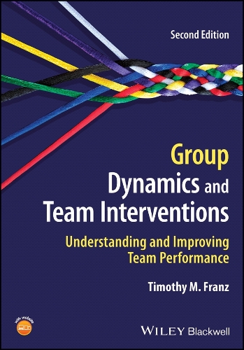 Group Dynamics and Team Interventions: Understanding and Improving Team Performance. 2nd edition