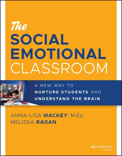 The Social Emotional Classroom: A New Way to Nurture Students and Understand the Brain.