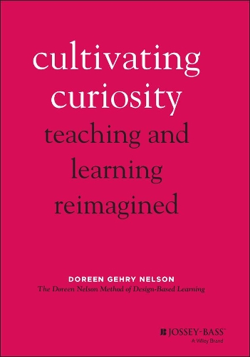 Cultivating Curiosity: Teaching and Learning Reimagined.