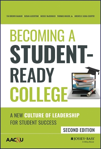 Becoming a Student-Ready College: A New Culture of Leadership for Student Success. 2nd edition
