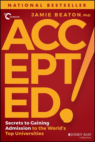 Accepted!: Secrets to Gaining Admission to the World's Top Universities.