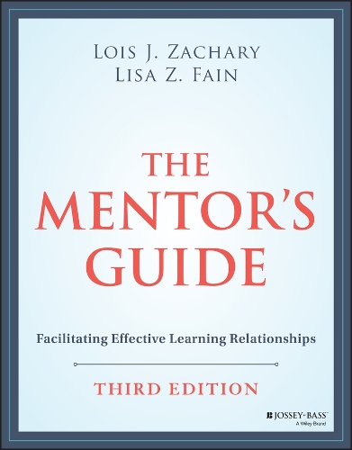 The Mentor's Guide: Facilitating Effective Learning Relationships. 3rd edition