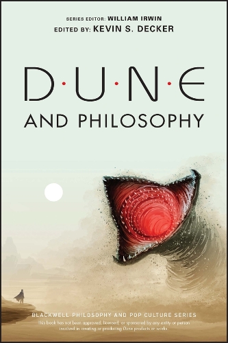 Dune and Philosophy: Minds, Monads, and Muad'Dib.