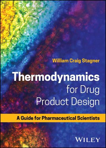 Thermodynamics for Drug Product Design: A Guide for Pharmaceutical Scientists.