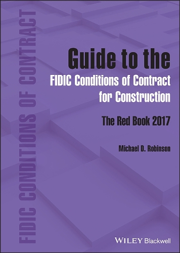 Guide to the FIDIC Conditions of Contract for Construction: The Red Book 2017.