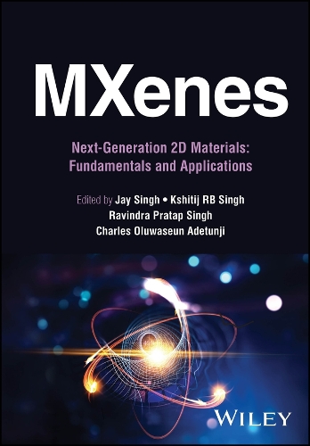 MXenes: Next-Generation 2D Materials: Fundamentals  and Applications 2V Set